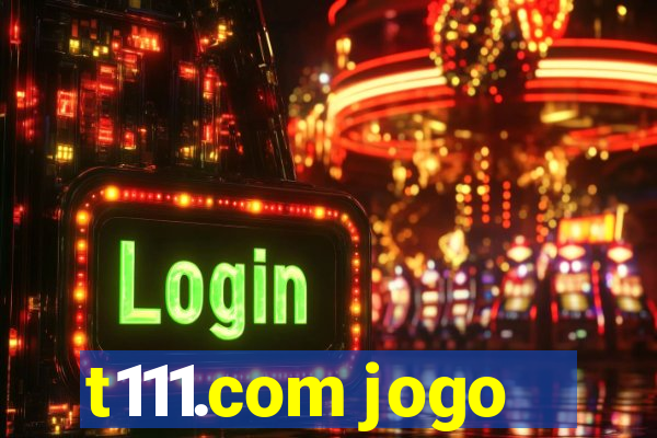 t111.com jogo
